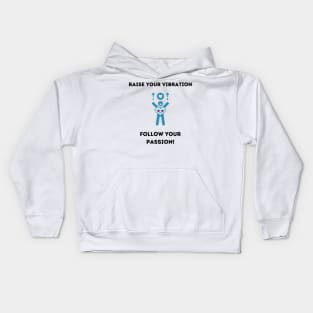 Raise your vibration: Follow your passion Kids Hoodie